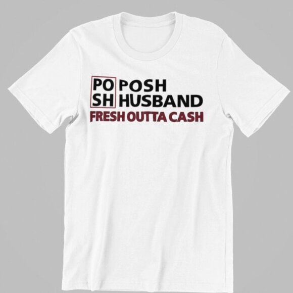 NWT ALL SIZES UNISEX Posh Husband fresh outta cash white t-shirt Adult CREWNECK - Picture 1 of 7